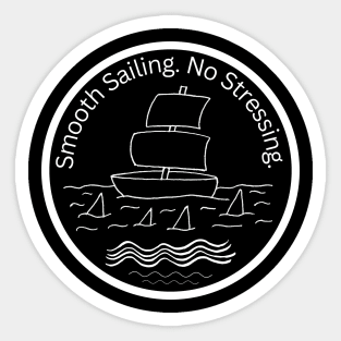 Smooth Sailing No Stressing Sticker